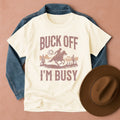 Buck Off I'm Busy T-Shirt Ivory / S Western shirt