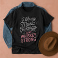 I Like My Music Twangy & My Whiskey Strong T-Shirt Black / S Western shirt
